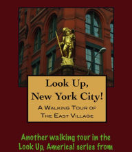 Title: A Walking Tour of New York City's East Village, Author: Doug Gelbert