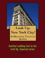 Title: A Walking Tour of New York City's SoHo, Author: Doug Gelbert