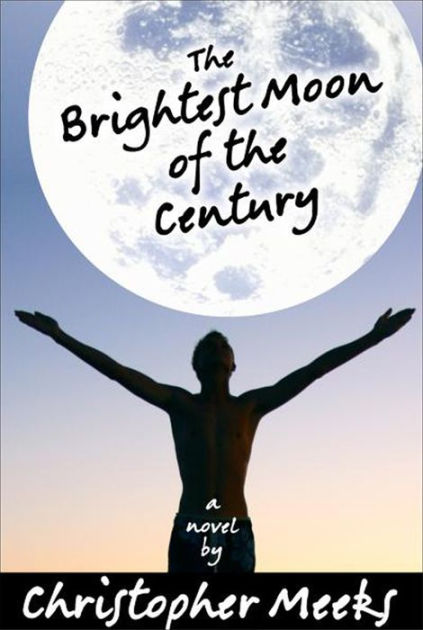 The Brightest Moon Of The Century by Christopher Meeks, Paperback ...