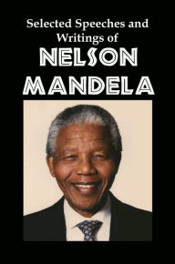 Title: Selected Speeches and Writings of Nelson Mandela: The End of Apartheid in South Africa, Author: Lenny Flank