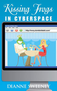 Title: Kissing Frogs in Cyberspace, Author: Dianne Sweeney