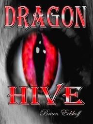 Title: Dragon Hive, Author: Brian Eckhoff