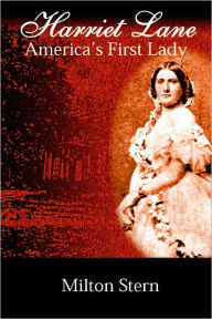 Title: Harriet Lane, America's First Lady, Author: Milton Stern