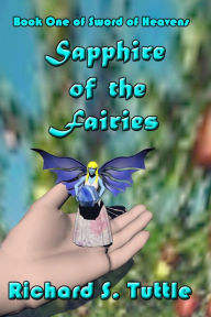 Title: Sapphire of the Fairies (Sword of Heavens #1), Author: Richard S. Tuttle