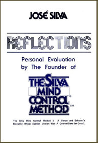 Title: Reflections, Personal Evaluation by the Founder of the Silva Method, Author: Jose Silva