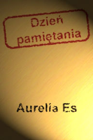 Title: Dzien pamietania, Author: Aurelia Es