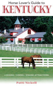 Title: Horse Lover's Guide to Kentucky, Author: Patti Nickell