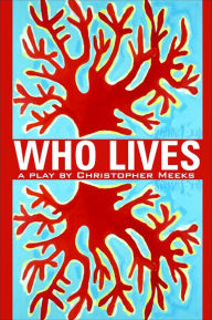 Title: Who Lives?: A Play, Author: Christopher Meeks