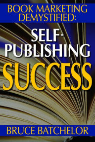 Title: Book Marketing DeMystified, Author: Bruce Batchelor