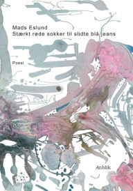 Title: Stærkt røde sokker til slidte blå jeans, Author: Mads Eslund