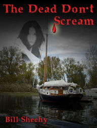 Title: The Dead Don't Scream, Author: Bill Sheehy