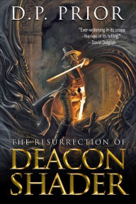 Title: The Resurrection of Deacon Shader, Author: D.P. Prior