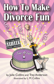 Title: How to Make Divorce FUN, Author: Julie Collins