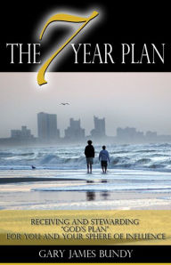 Title: The 7 Year Plan, Author: Gary James Bundy