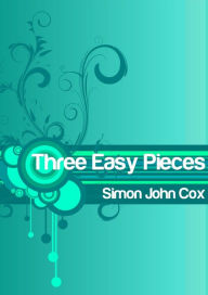 Title: Three Easy Pieces, Author: Simon John Cox