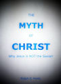 The Myth of Christ, Why Jesus is NOT the Savior.