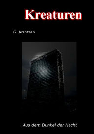 Title: Aus Dem Dunkel Der Nacht 1: Kreaturen, Author: Gunter Arentzen