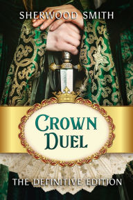 Title: Crown Duel, Author: Sherwood Smith