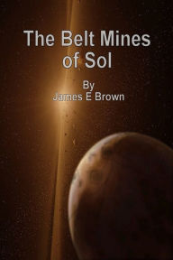 Title: The Belt Mines of Sol, Author: James Brown