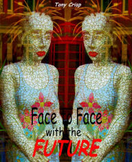 Title: Face to Face with the Future, Author: Tony Crisp