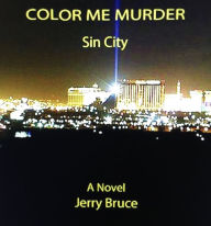 Title: Color Me Murder: Sin City, Author: Jerry Bruce