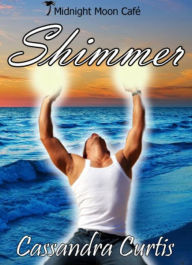 Title: Shimmer, Author: Cassandra Curtis