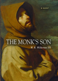 Title: The Monk's Son, Author: W. R. Wilkerson III