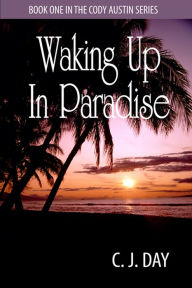 Title: Waking Up in Paradise, Author: CJ Day