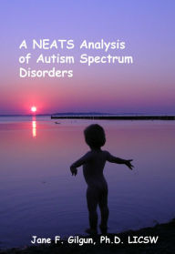 Title: A NEATS Analysis of Autism Spectrum Disorders, Author: Jane Gilgun