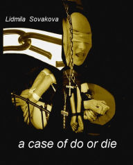 Title: A Case of Do or Die, Author: Lidmila Sovakova