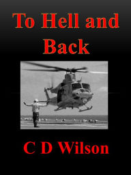 Title: To Hell and Back, Author: C D Wilson