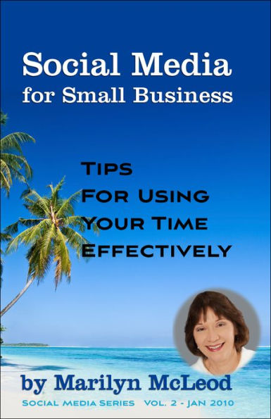 Social Media for Small Business: Tips for Using Your Time Effectively