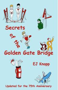 Title: Secrets of the Golden Gate Bridge, Author: EJ