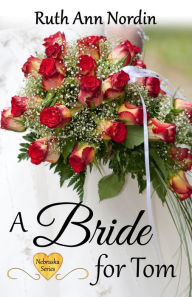 Title: A Bride for Tom, Author: Ruth Ann Nordin