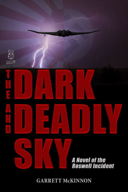 The Dark and Deadly Sky: A Novel of the Roswell Incident by Garrett ...