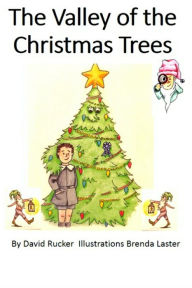 Title: The Valley of the Christmas Trees, Author: David Rucker