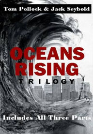 Title: Oceans Rising Trilogy: Complete (3 in 1), Author: Tom Pollock and Jack Seybold