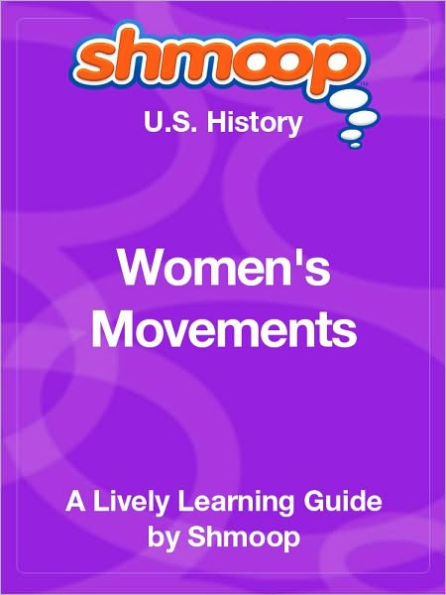 Women's Movements - Shmoop US History Guide