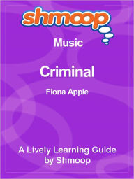 Title: Criminal - Shmoop Music Guide, Author: Shmoop