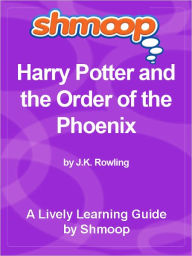 Title: Shmoop Learning Guide - Harry Potter and the Order of the Phoenix, Author: Shmoop