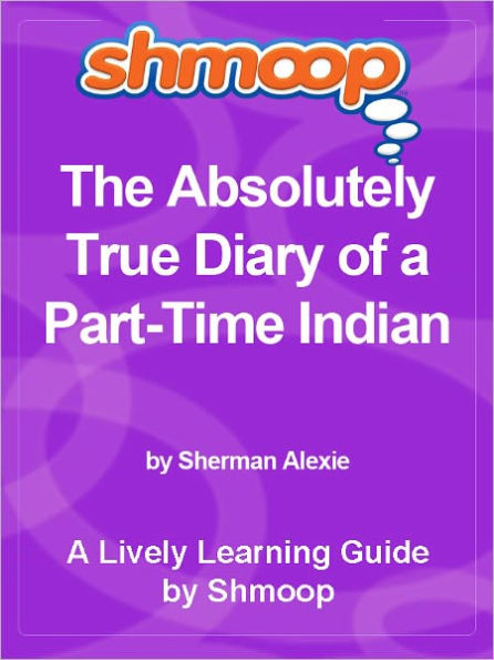 Shmoop Learning Guide - The Absolutely True Diary of a PartTime Indian