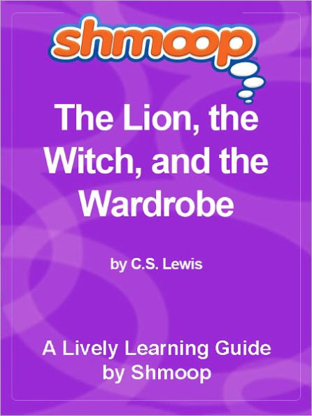 Shmoop Learning Guide - The Lion, the Witch, and the Wardrobe