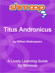 Title: Shmoop Learning Guide - Titus Andronicus, Author: Shmoop