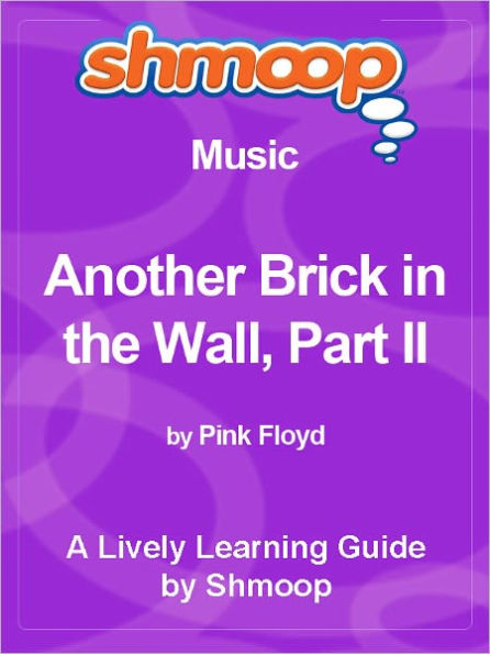 Shmoop Learning Guide - Another Brick in the Wall, Part II