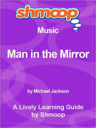 Title: Shmoop Learning Guide - Man in the Mirror, Author: Shmoop