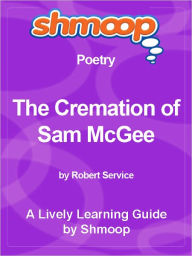 Title: Shmoop Learning Guide - The Cremation of Sam McGee, Author: Shmoop