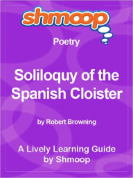 Title: Shmoop Learning Guide - Soliloquy of the Spanish Cloister, Author: Shmoop