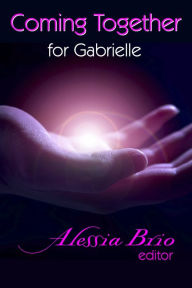 Title: Coming Together: For Gabrielle, Author: Alessia Brio