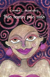 Title: Pelo bueno, pelo malo, Author: Carmen L. Montañez