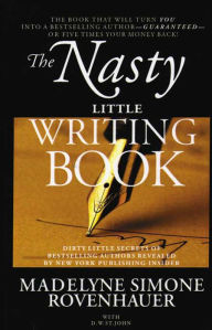 Title: The Nasty Little Writing Book: Longtime New York Publishing Insider Reveals Secrets Only Best-Selling Authors Know, Author: D. W. St.John